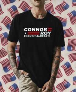 Succession Connor Roy For President Enough Already TShirt