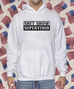 Shit Show Supervisor 2023 T-Shirt