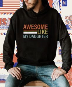 Awesome Like My Daughter Retro Men Dad Funny Fathers Shirt