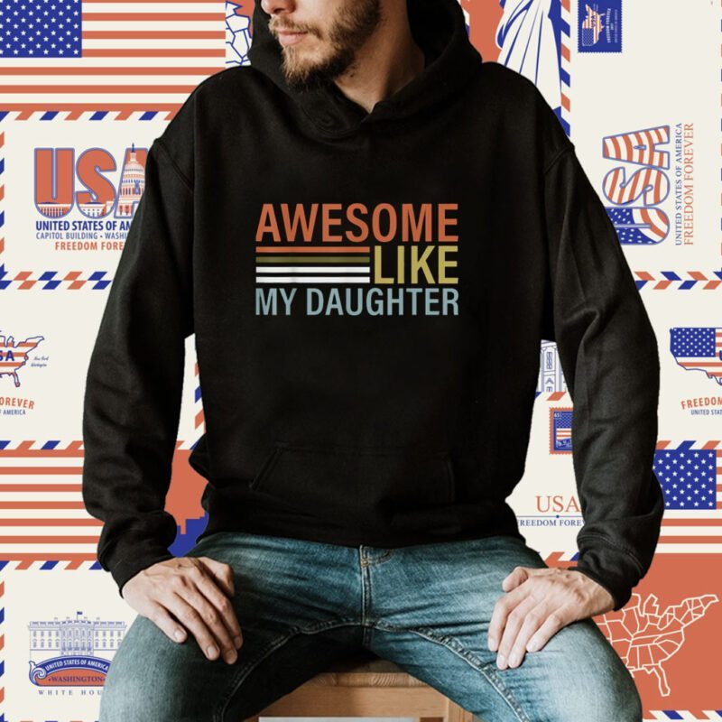 Awesome Like My Daughter Retro Men Dad Funny Fathers Shirt