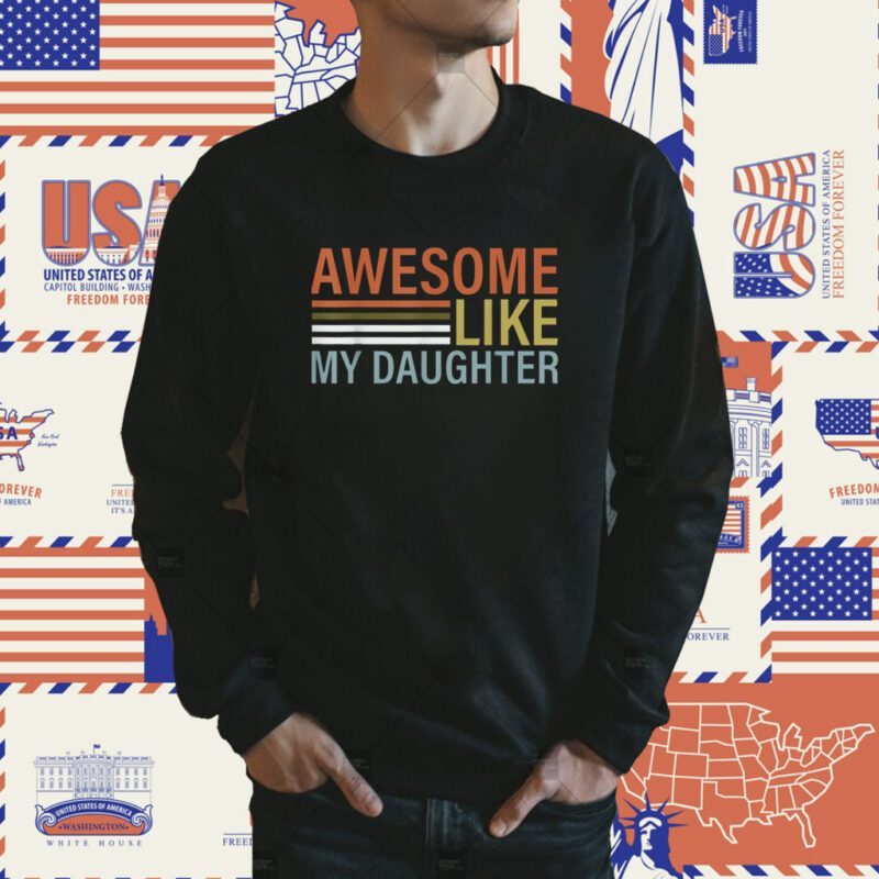 Awesome Like My Daughter Retro Men Dad Funny Fathers Shirt