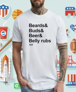 Beard Buds Beer Belly Rubs Tee Shirt