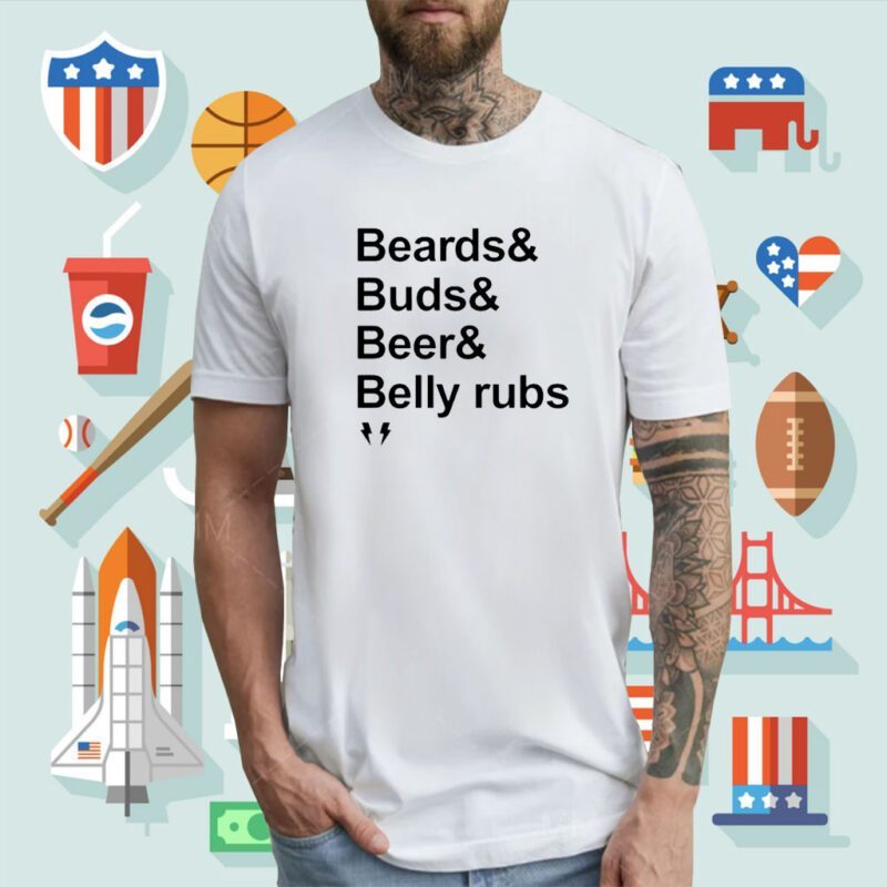 Beard Buds Beer Belly Rubs Tee Shirt