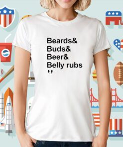 Beard Buds Beer Belly Rubs Tee Shirt