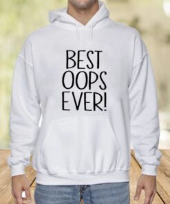 Best Oops Ever Shirt