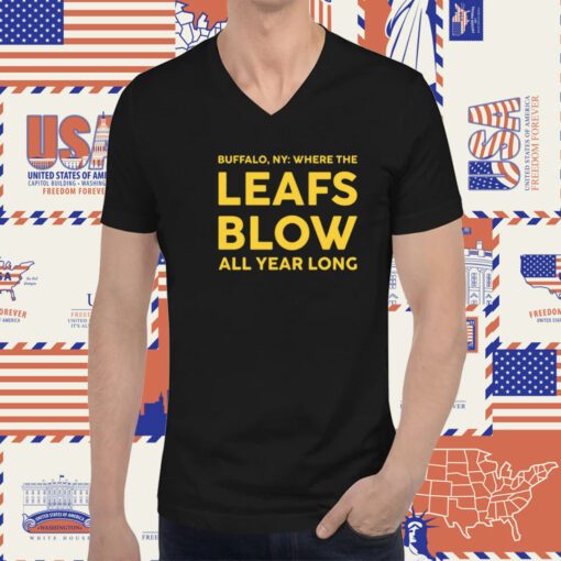 Buffalo Where The Leafs Blow All Year Long T-Shirt