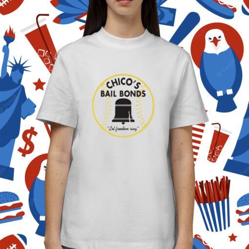 Chico’s Bail Bonds Let Freedom Ring Shirt