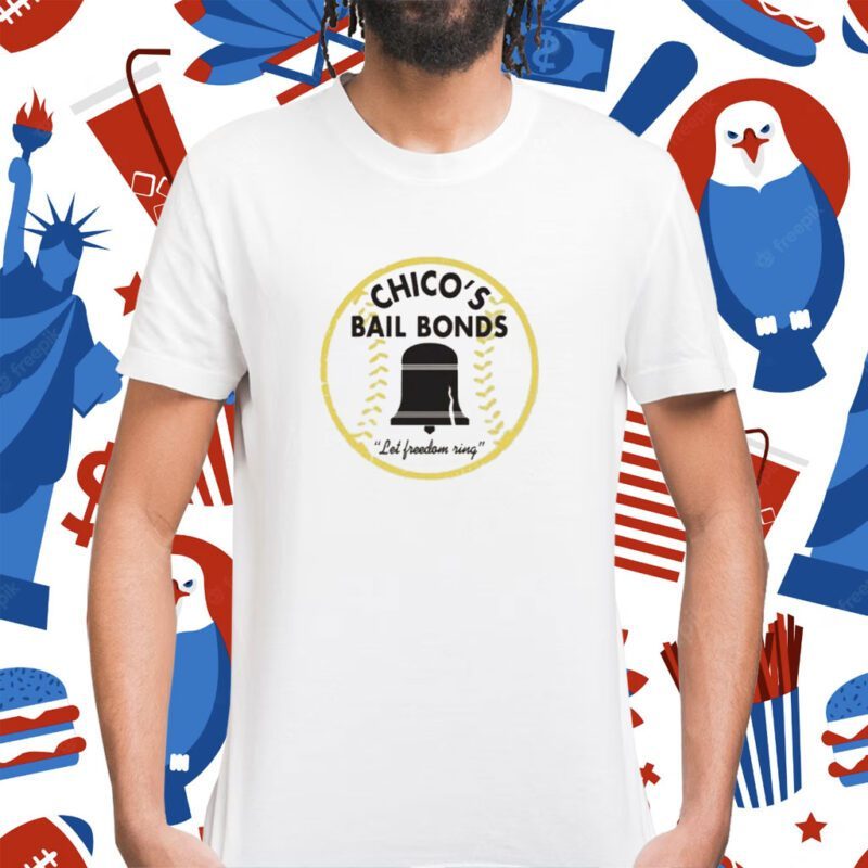 Chico’s Bail Bonds Let Freedom Ring Shirt