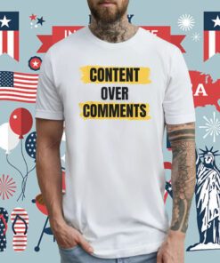 Content Over Comments T-Shirt