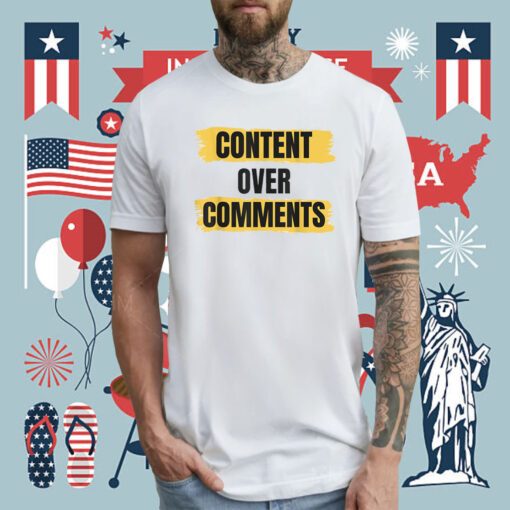 Content Over Comments T-Shirt