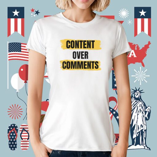 Content Over Comments T-Shirt