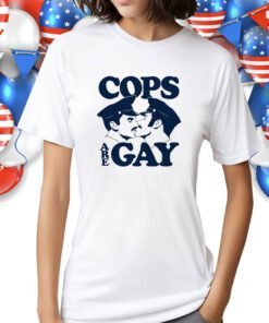 Cop Are Gay Shirt