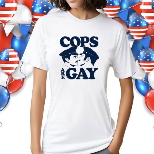 Cop Are Gay Shirt