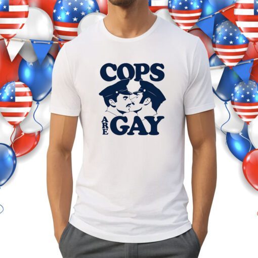 Cop Are Gay Shirt