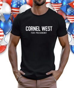 Cornel West For President Usa Shirt