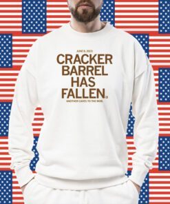 Cracker Barrel Has Fallen Shirt