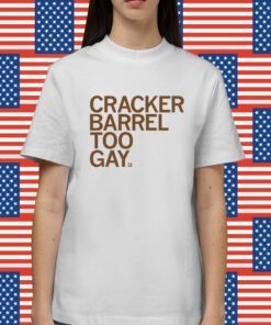 Cracker Barrel Too Gay Shirt