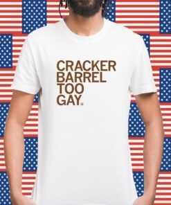 Cracker Barrel Too Gay Shirt