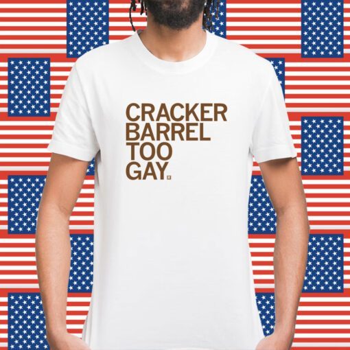 Cracker Barrel Too Gay Shirt