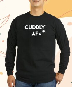 Cuddly Af Tee Shirt