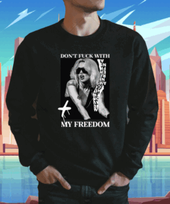 Don't Fuck With My Freedom Miley Cyrus Shirt