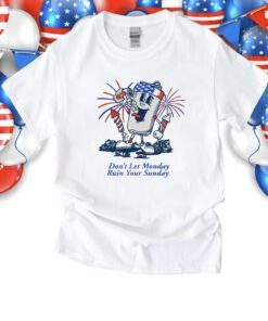 Don't Let Monday Ruin Your Sunday USA Shirt