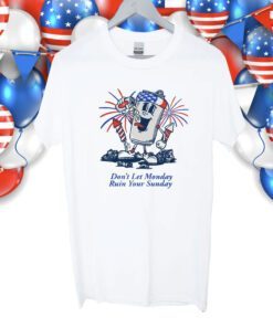 Don't Let Monday Ruin Your Sunday USA Shirt