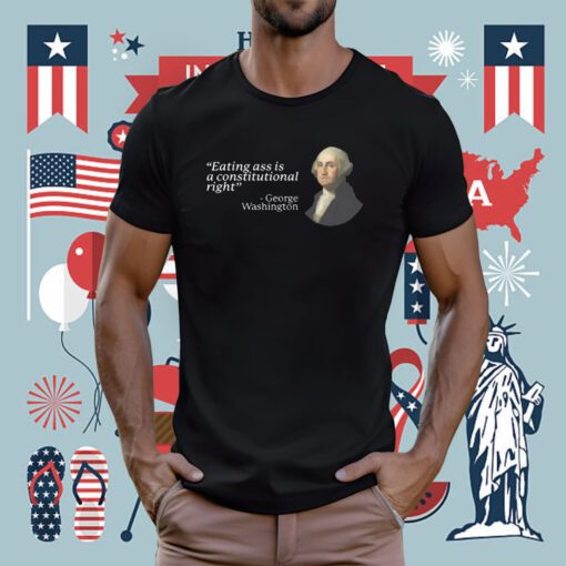 Eating Ass Is A Constitutional Right Tee Shirt