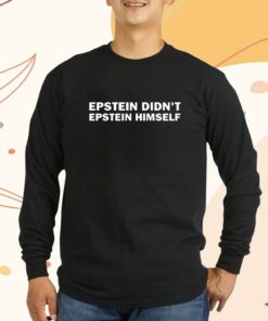 Epstein Didn't Epstein Himself T-Shirt