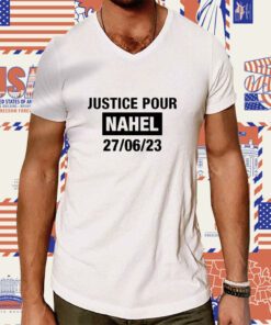 France Grapples With Violent Riots Justice Pour Nahel 27 06 23 Tee Shirt