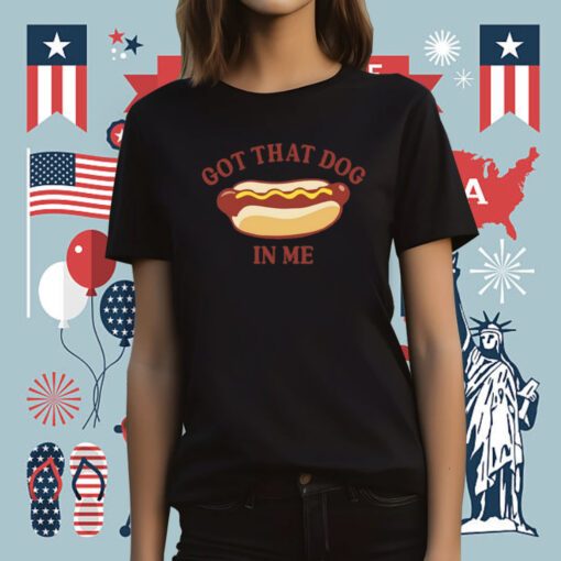 Got That Dog In Me Hotdog Tee Shirt