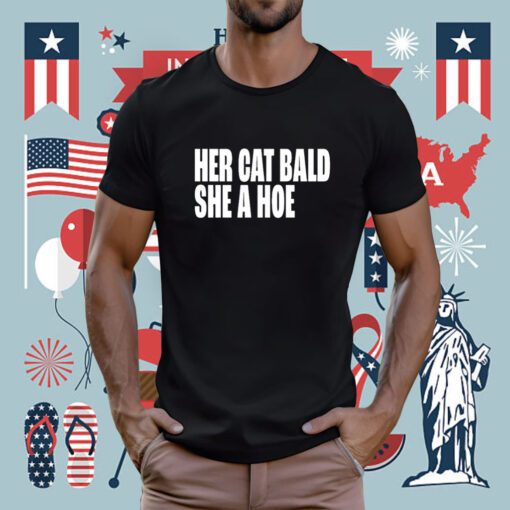 Her Cat Bald She A Hoe T-Shirt