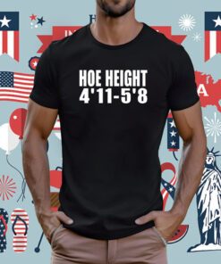 Hoe Height 4'11 - 5'8 T-Shirt