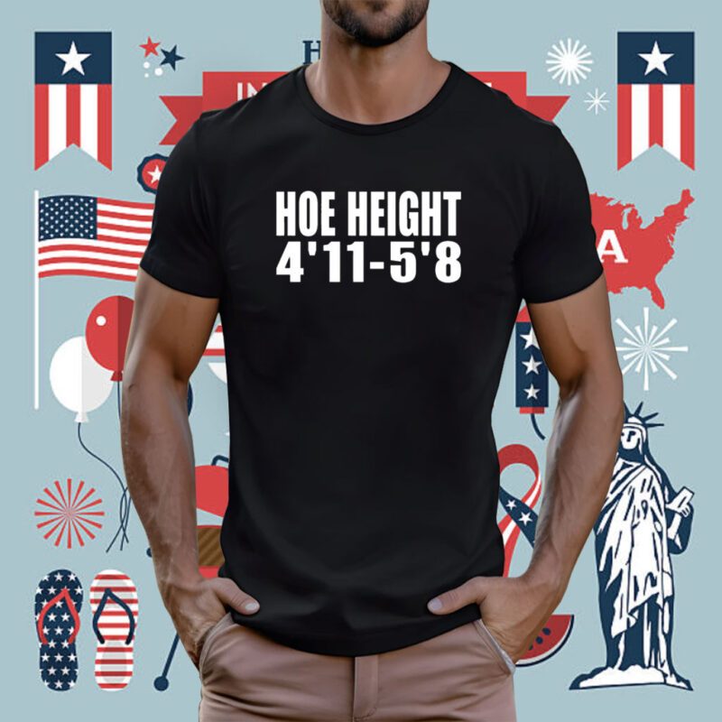 Hoe Height 4'11 - 5'8 T-Shirt