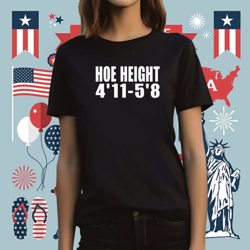 Hoe Height 4'11 - 5'8 T-Shirt