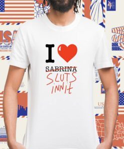 I Heart Sabrina Sluts Innit Shirt