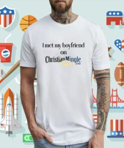 I Met My Boyfriend On Christianmingle.Com T-Shirt