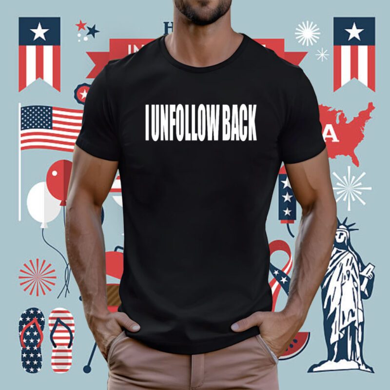 I Unfollow Back Tee Shirt