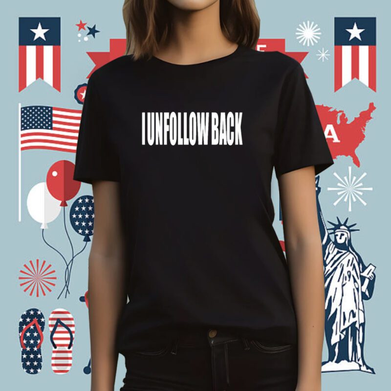 I Unfollow Back Tee Shirt