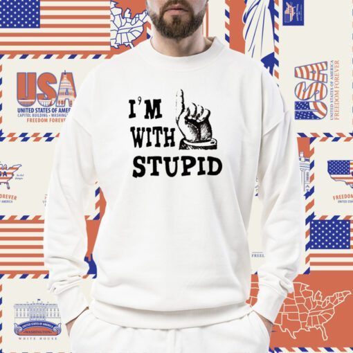 I’m With Stupid Shirt