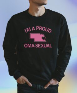 I'm a Proud Oma-Sexual Shirt