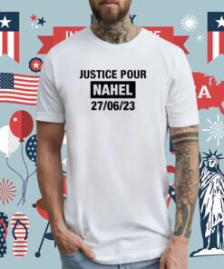 Justice Pour Nahel 27 06 23 Tee Shirt