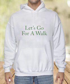 Lets Go For A Walk Shirt