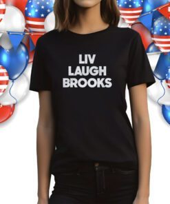 Liv Laugh Brooks Shirt