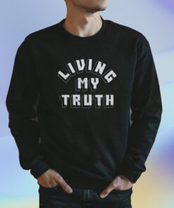 Living My Truth Shirt