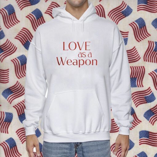 Love As A Weapon Shirt