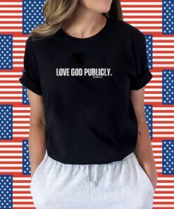 Love God Publicly Matthew 10 33 T-Shirt