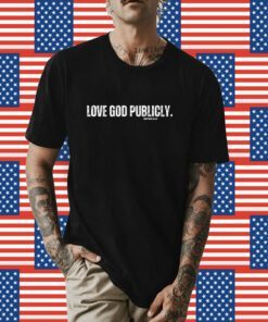 Love God Publicly Matthew 10 33 T-Shirt