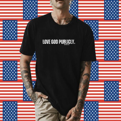 Love God Publicly Matthew 10 33 T-Shirt