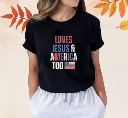 Loves Jesus And America Too Shirt